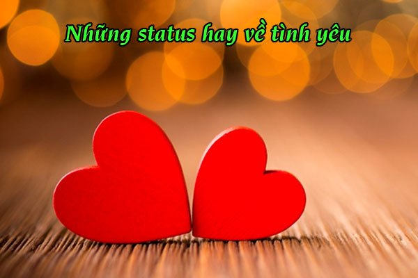 Những status hay về tình yêu giúp bạn bày bỏ lỗi lòng